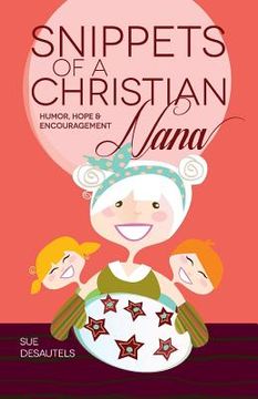 portada Snippets of a Christian Nana: Humor, Hope and Encouragement (en Inglés)