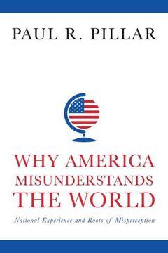 portada Why America Misunderstands the World: National Experience and Roots of Misperception 