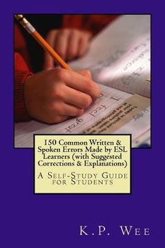 portada 150 Common Written & Spoken Errors Made by ESL Learners (with Suggested Corrections & Explanations): A Self-Study Guide for Students (in English)