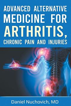 portada Advanced Alternative Medicine for Arthritis, Chronic Pain and Injuries (in English)