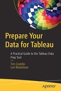 portada Prepare Your Data for Tableau: A Practical Guide to the Tableau Data Prep Tool (en Inglés)