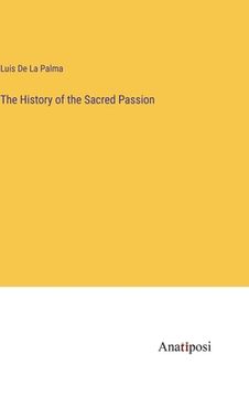 portada The History of the Sacred Passion (in English)