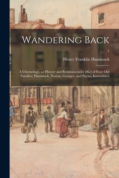 portada Wandering Back; a Chronology, or History and Reminiscencies [sic] of Four Old Families; Hammack, Norton, Granger, and Payne, Interrelated; 1 (en Inglés)
