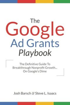 portada The Google Ad Grants Playbook: The Definitive Guide To Breakthrough Nonprofit Growth...On Google's Dime