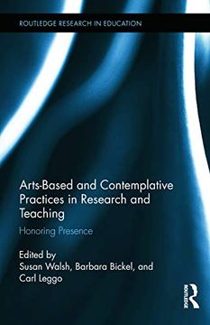 portada Arts-Based and Contemplative Practices in Research and Teaching: Honoring Presence (Routledge Research in Education) (en Inglés)