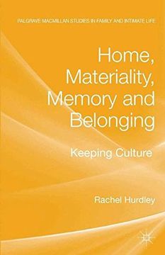 portada Home, Materiality, Memory and Belonging: Keeping Culture (Palgrave Macmillan Studies in Family and Intimate Life)