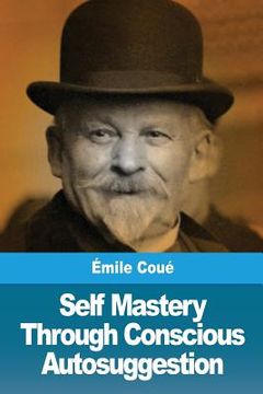 portada Self Mastery Through Conscious Autosuggestion 