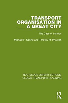 portada Transport Organisation in a Great City: The Case of London (Routledge Library Edtions: Global Transport Planning) (en Inglés)