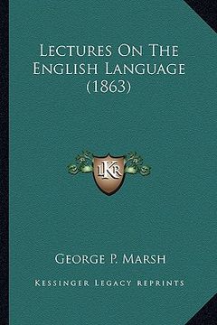 portada lectures on the english language (1863) (in English)