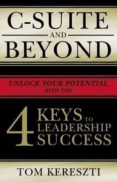 portada C-Suite and Beyond: The 4 Keys to Leadership Success (en Inglés)