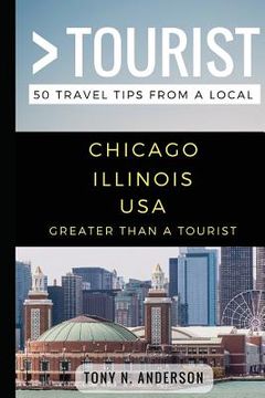 portada Greater Than a Tourist- Chicago Illinois USA: 50 Travel Tips from a Local