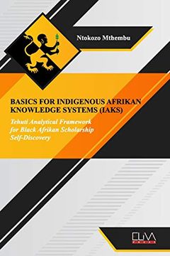 portada Basics for Indigenous Afrikan Knowledge Systems (Iaks): Tehuti Analytical Framework for Black Afrikan Scholarship Self-Discovery (en Inglés)