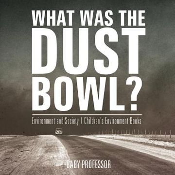 portada What Was The Dust Bowl? Environment and Society Children's Environment Books (en Inglés)