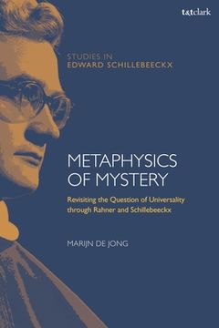 portada Metaphysics of MysteryRevisiting the Question of Universality through Rahner and Schillebeeckx (en Inglés)