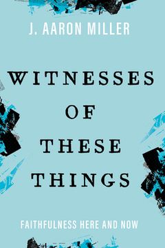 portada Witnesses of These Things: Faithfulness Here and Now