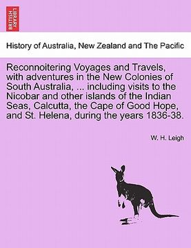 portada reconnoitering voyages and travels, with adventures in the new colonies of south australia, ... including visits to the nicobar and other islands of t (en Inglés)