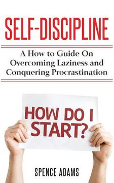 portada Self-Discipline: A How to Guide on Overcoming Laziness and Conquering Procrastination (en Inglés)