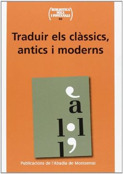 portada Traduir Els Clàssics Antics I Moderns (Biblioteca Milà i Fontanals) (en Catalá)