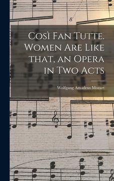 portada Così Fan Tutte. Women Are Like That, an Opera in Two Acts (en Inglés)
