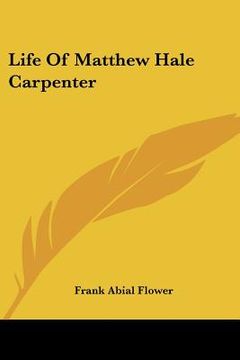portada life of matthew hale carpenter (en Inglés)