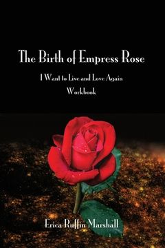 portada The Birth of Empress Rose Workbook: I Want to Live and Love Again (en Inglés)