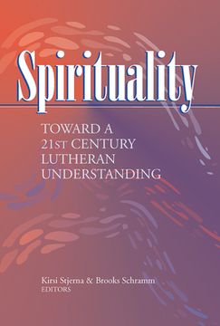 portada Spirituality: Toward a 21st Century Lutheran Understanding (in English)