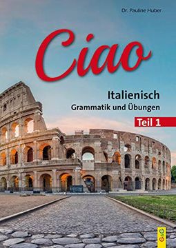 portada Ciao, Italienische Grammatik, Teil 1: Regeln und Übungen