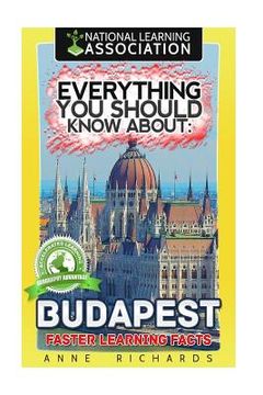 portada Everything You Should Know About: Budapest Faster Learning Facts 