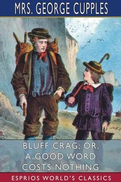 portada Bluff Crag; Or, a Good Word Costs Nothing (Esprios Classics) (in English)