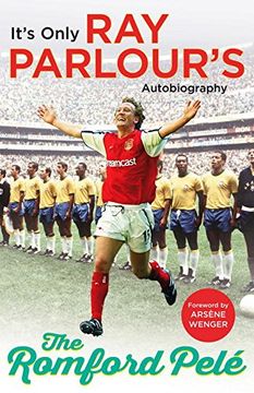The Romford Pelé: It's Only Ray Parlour's Autobiography
