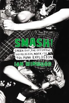 portada Smash! Green Day, the Offspring, bad Religion, Nofx, and the '90S Punk Explosion (en Inglés)