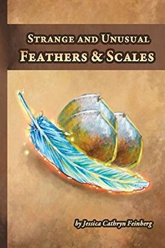 portada Strange and Unusual Feathers & Scales: A Pocket Field Gude