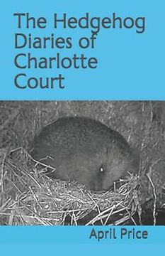 portada The Hedgehog Diaries of Charlotte Court (en Inglés)