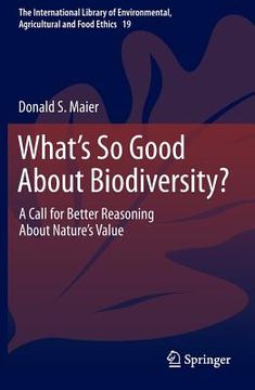 portada What's So Good about Biodiversity?: A Call for Better Reasoning about Nature's Value (en Inglés)