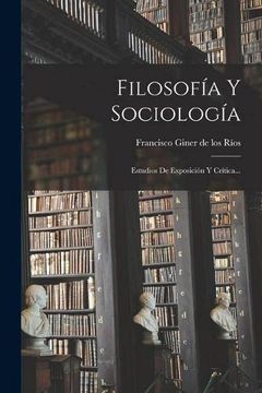 portada Filosofia y Sociologia: Estudios de Exposicion y Critica. (Paperback)