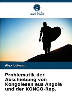 portada Problematik der Abschiebung von Kongolesen aus Angola und der KONGO-Rep. (en Alemán)