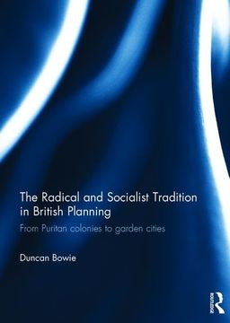 portada The Radical and Socialist Tradition in British Planning: From Puritan Colonies to Garden Cities (en Inglés)