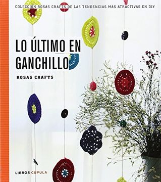 portada Rosas Crafts: Lo Ultimo en Ganchillo (in Spanish)