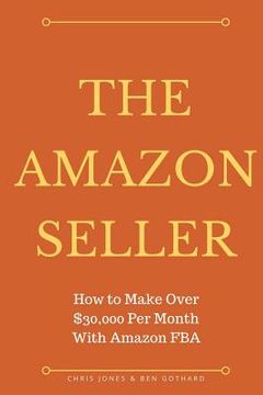 portada The Amazon Seller: How to Make Over $30,000 Per Month With Amazon FBA by Optimiz (in English)