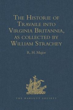 portada The Historie of Travaile Into Virginia Britannia: Expressing the Cosmographie and Comodities of the Country, Together with the Manners and Customes of