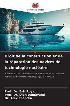 portada Droit de la construction et de la réparation des navires de technologie nucléaire (en Francés)