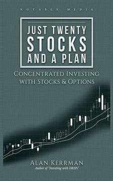 portada Just Twenty Stocks and a Plan: Concentrated Investing with Stocks & Options (en Inglés)