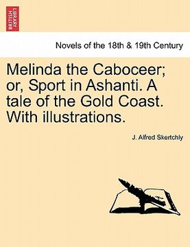 portada melinda the caboceer; or, sport in ashanti. a tale of the gold coast. with illustrations. (in English)