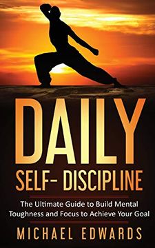portada Daily Self- Discipline: The Ultimate Guide to Build Mental Toughness and Focus to Achieve Your Goals (in English)