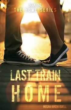 portada Last Train Home (The Home Series: Book One) (en Inglés)