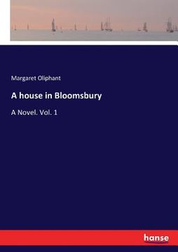 portada A house in Bloomsbury: A Novel. Vol. 1 (en Inglés)
