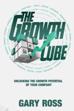 portada The Growth Cube: Unlocking the Growth Potential of Your Company (en Inglés)