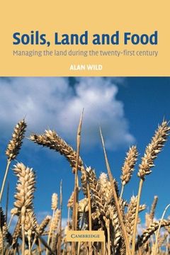 portada Soils, Land and Food: Managing the Land During the Twenty-First Century (en Inglés)