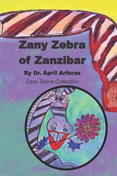 portada Zany Zebra of Zanzibar: The Prequel to the A-Zany Zebra Collection (en Inglés)