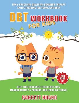 portada DBT Workbook For Kids: Fun & Practical Dialectal Behavior Therapy Skills Training For Young Children Help Kids Manage Anxiety & Phobias, Reco (en Inglés)
